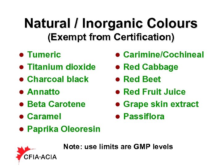Natural / Inorganic Colours (Exempt from Certification) l l l l Tumeric Titanium dioxide