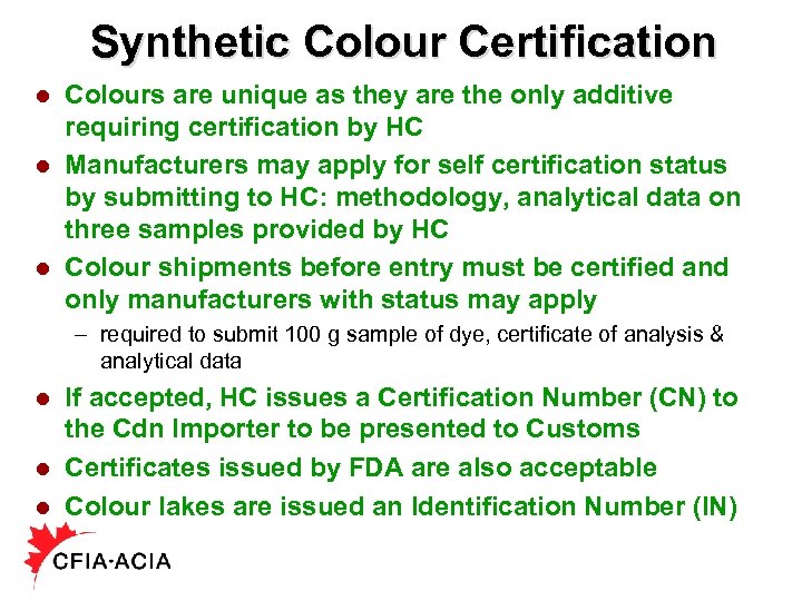 Synthetic Colour Certification Colours are unique as they are the only additive requiring certification