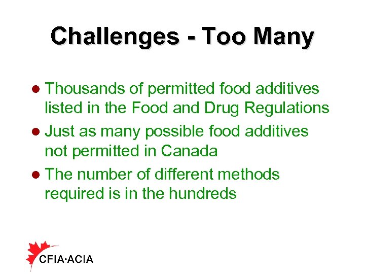 Challenges - Too Many l Thousands of permitted food additives listed in the Food