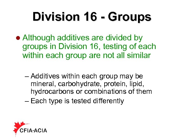 Division 16 - Groups l Although additives are divided by groups in Division 16,
