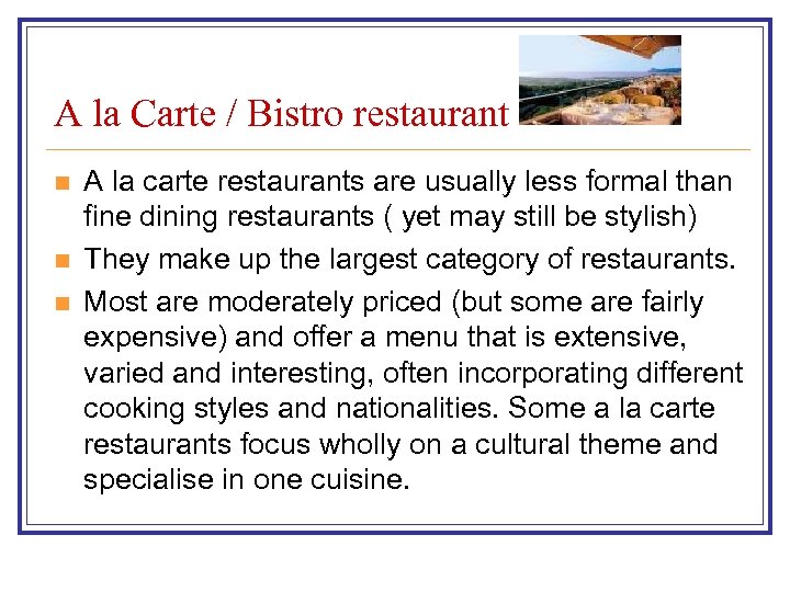 A la Carte / Bistro restaurant n n n A la carte restaurants are