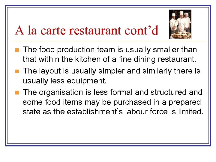 A la carte restaurant cont’d n n n The food production team is usually