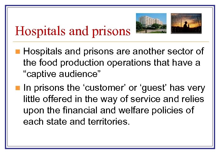 Hospitals and prisons are another sector of the food production operations that have a