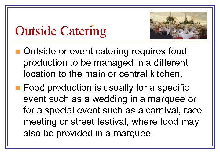  Outside Catering Outside or event catering requires food production to be managed in