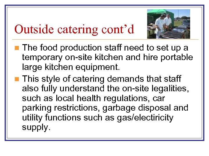 Outside catering cont’d The food production staff need to set up a temporary on-site