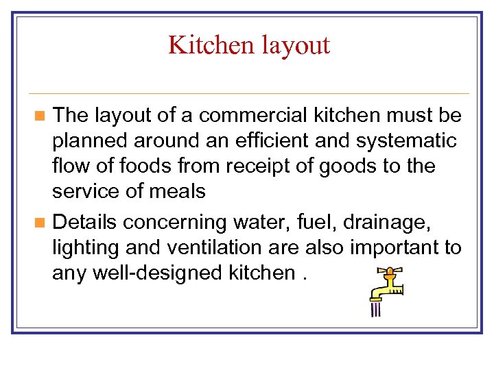 Kitchen layout The layout of a commercial kitchen must be planned around an efficient