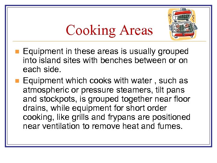 Cooking Areas n n Equipment in these areas is usually grouped into island sites