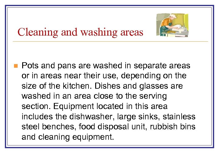 Cleaning and washing areas n Pots and pans are washed in separate areas or