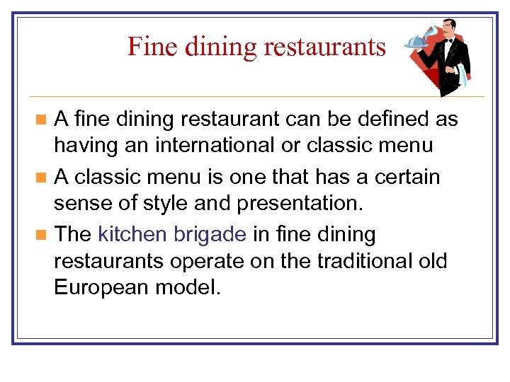 Fine dining restaurants A fine dining restaurant can be defined as having an international
