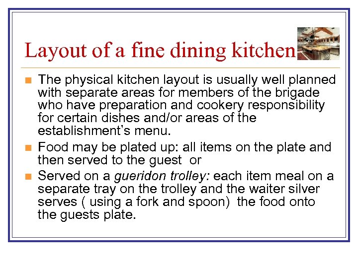 Layout of a fine dining kitchen n The physical kitchen layout is usually well