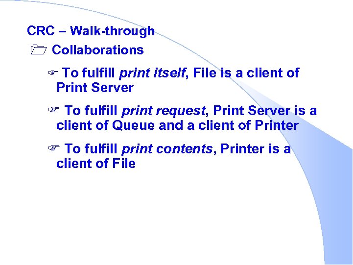 CRC – Walk-through 1 Collaborations F To fulfill print itself, File is a client