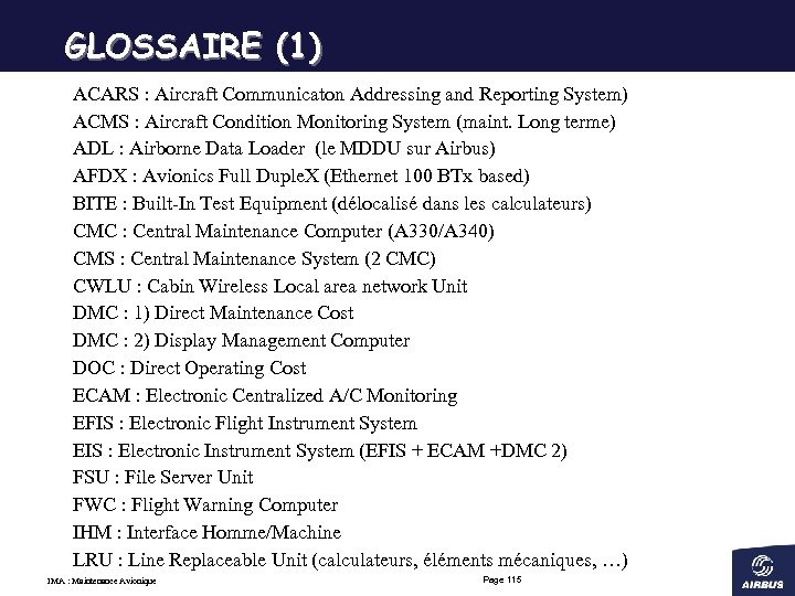 GLOSSAIRE (1) ACARS : Aircraft Communicaton Addressing and Reporting System) ACMS : Aircraft Condition