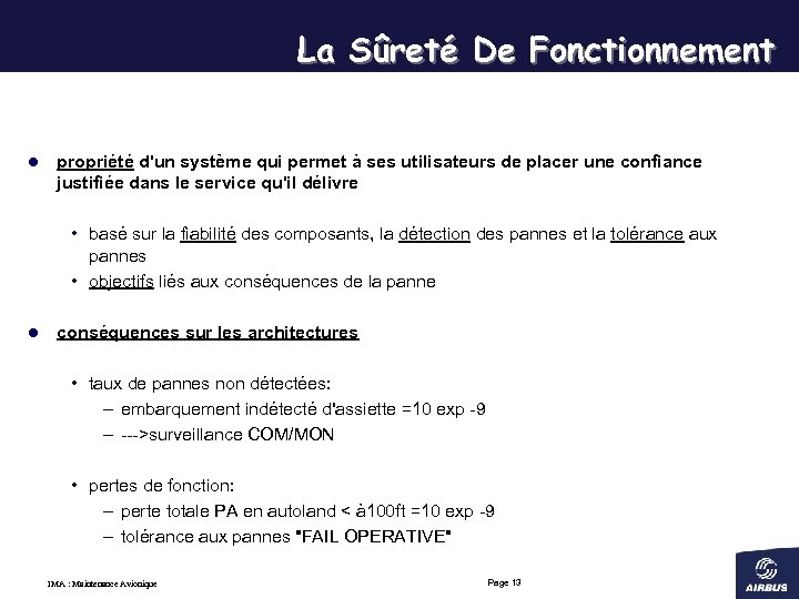 La Sûreté De Fonctionnement l propriété d'un système qui permet à ses utilisateurs de