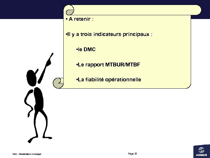  • A retenir : • Il y a trois indicateurs principaux : •