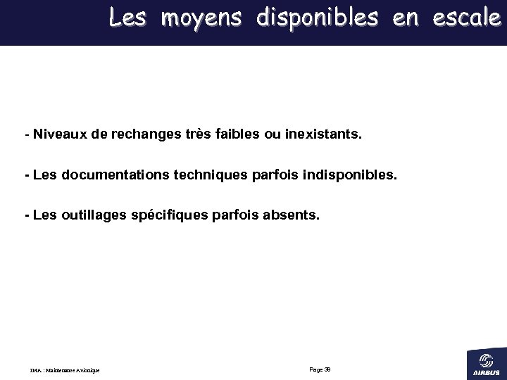 Les moyens disponibles en escale - Niveaux de rechanges très faibles ou inexistants. -