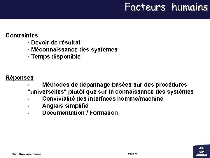 Facteurs humains Contraintes - Devoir de résultat - Méconnaissance des systèmes - Temps disponible