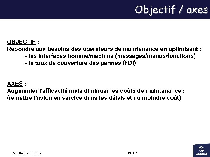 Objectif / axes OBJECTIF : Répondre aux besoins des opérateurs de maintenance en optimisant