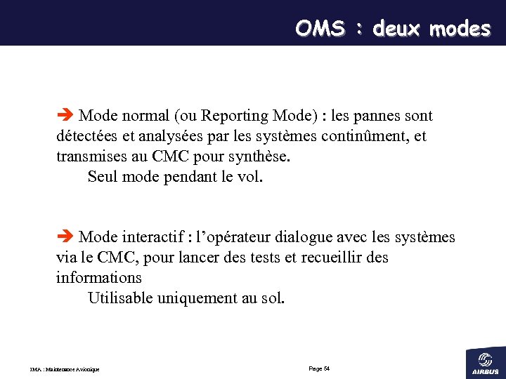 OMS : deux modes è Mode normal (ou Reporting Mode) : les pannes sont