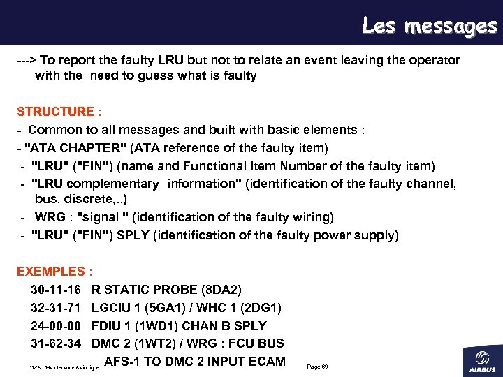 Les messages ---> To report the faulty LRU but not to relate an event