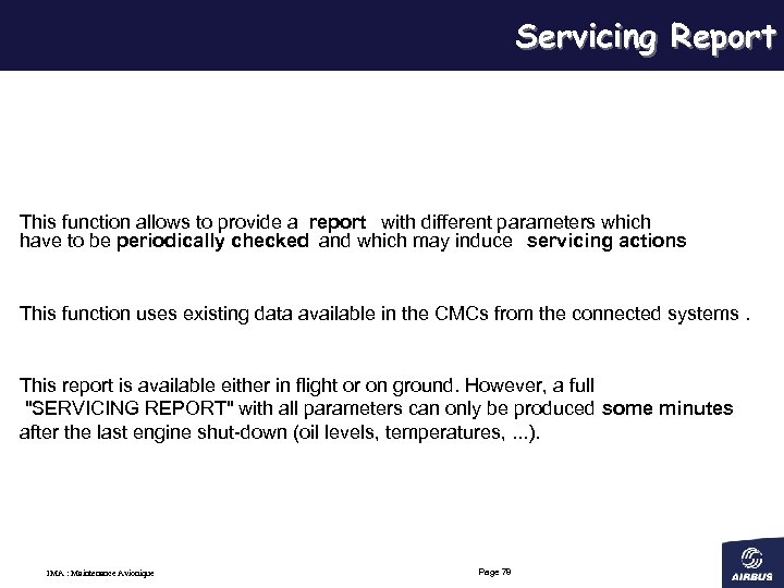 Servicing Report This function allows to provide a with different parameters which report have