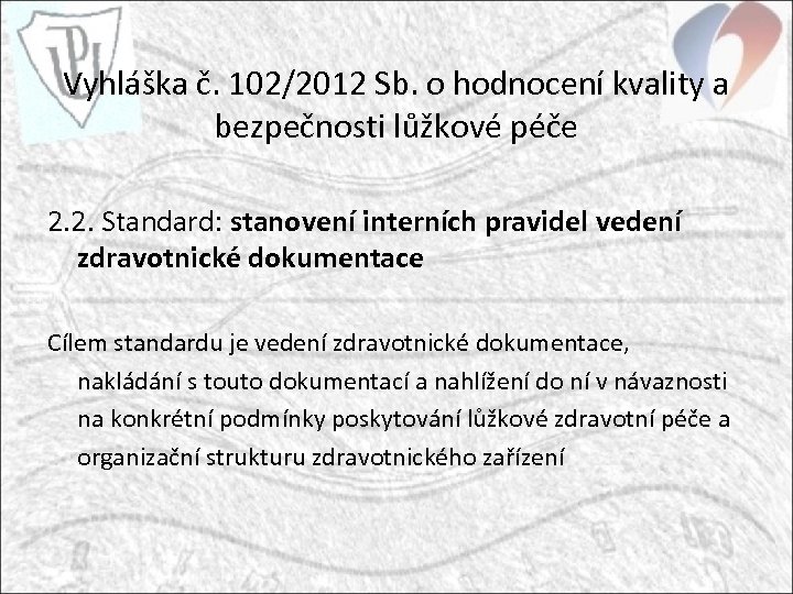 Vyhláška č. 102/2012 Sb. o hodnocení kvality a bezpečnosti lůžkové péče 2. 2. Standard: