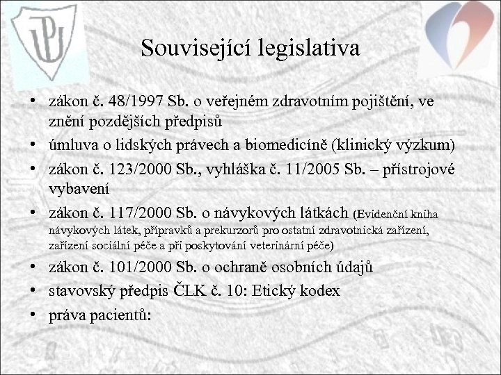 Související legislativa • zákon č. 48/1997 Sb. o veřejném zdravotním pojištění, ve znění pozdějších