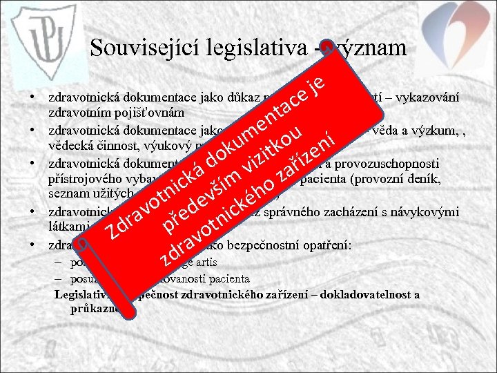 Související legislativa - význam • • • je zdravotnická dokumentace jako důkaz prováděných činností