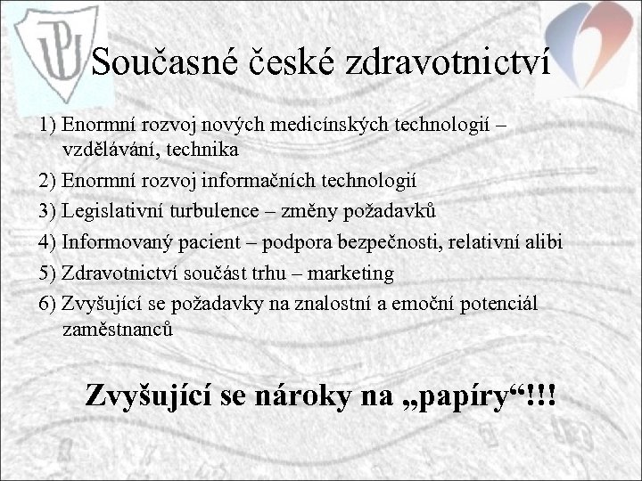 Současné české zdravotnictví 1) Enormní rozvoj nových medicínských technologií – vzdělávání, technika 2) Enormní