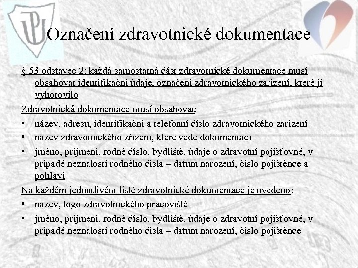 Označení zdravotnické dokumentace § 53 odstavec 2: každá samostatná část zdravotnické dokumentace musí obsahovat