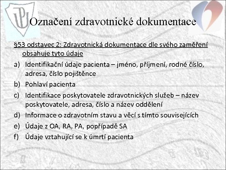 Označení zdravotnické dokumentace § 53 odstavec 2: Zdravotnická dokumentace dle svého zaměření obsahuje tyto