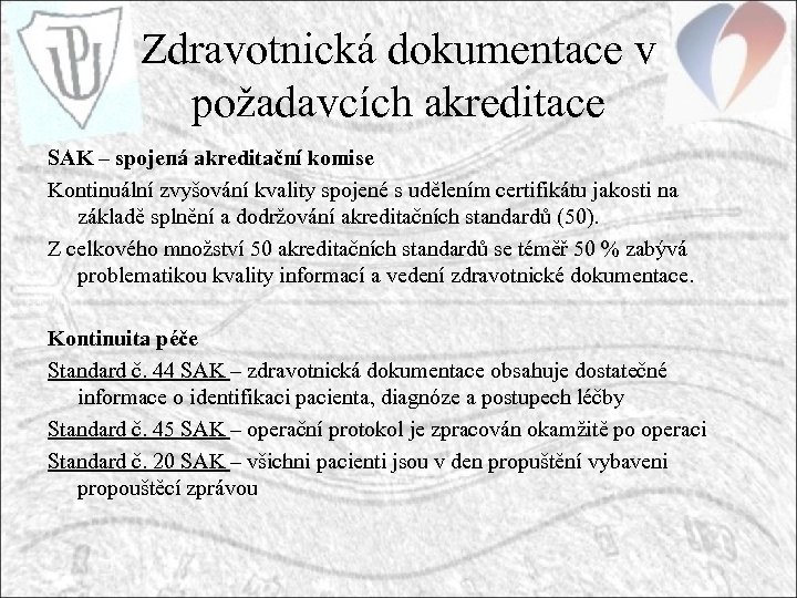 Zdravotnická dokumentace v požadavcích akreditace SAK – spojená akreditační komise Kontinuální zvyšování kvality spojené