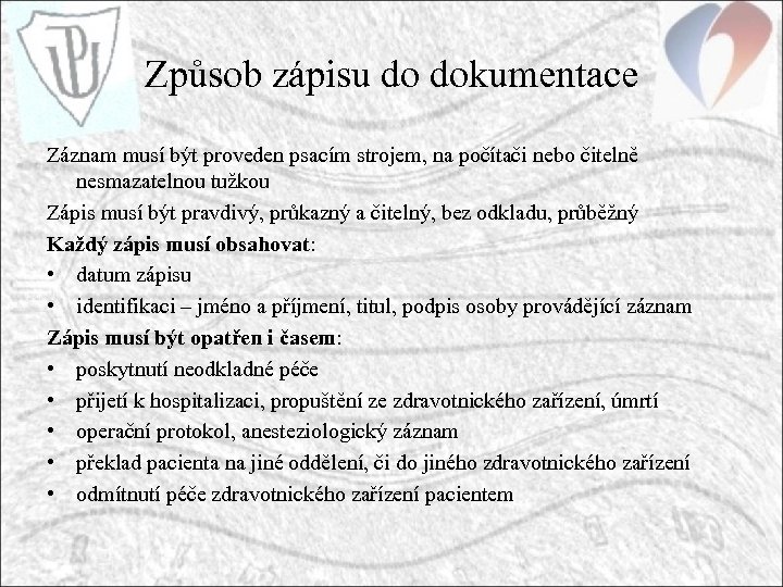 Způsob zápisu do dokumentace Záznam musí být proveden psacím strojem, na počítači nebo čitelně