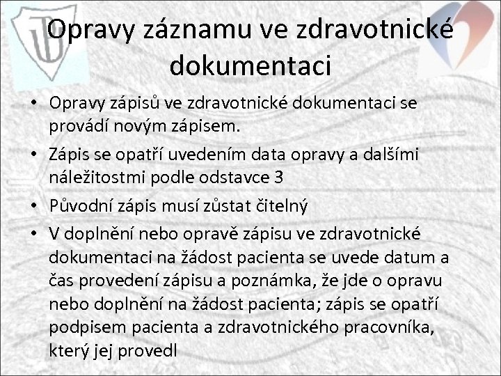 Opravy záznamu ve zdravotnické dokumentaci • Opravy zápisů ve zdravotnické dokumentaci se provádí novým