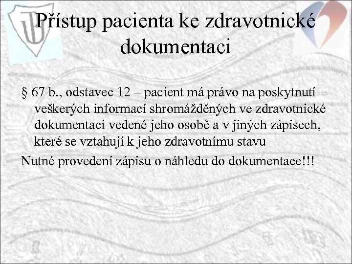 Přístup pacienta ke zdravotnické dokumentaci § 67 b. , odstavec 12 – pacient má