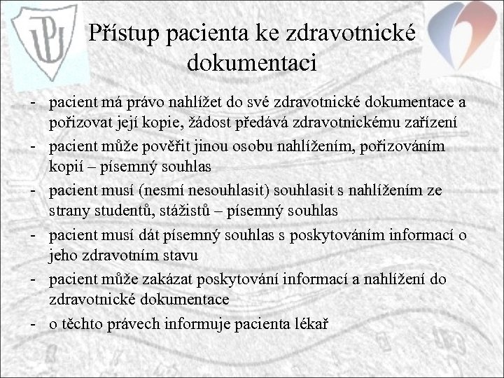Přístup pacienta ke zdravotnické dokumentaci - pacient má právo nahlížet do své zdravotnické dokumentace