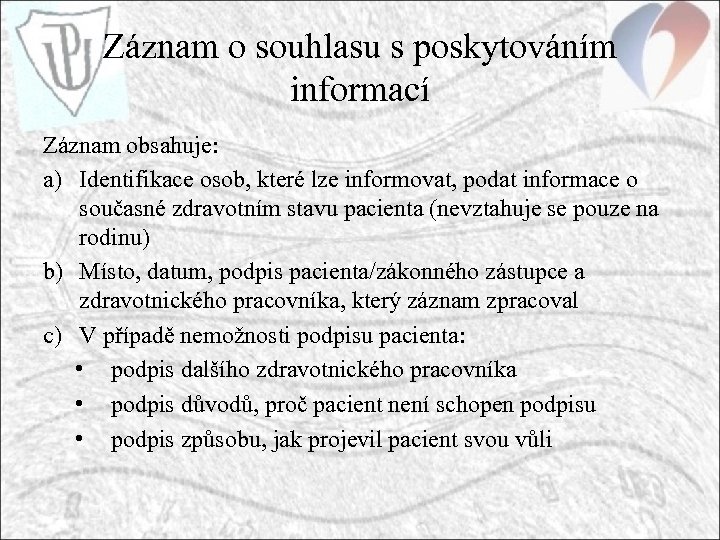 Záznam o souhlasu s poskytováním informací Záznam obsahuje: a) Identifikace osob, které lze informovat,