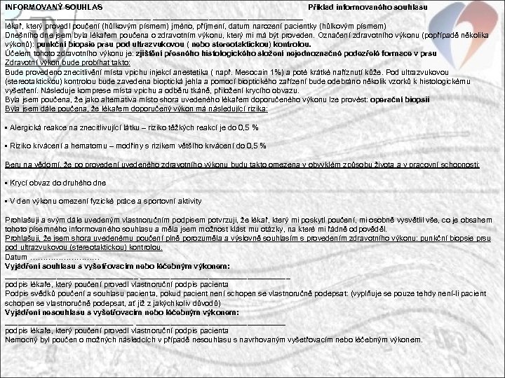 INFORMOVANÝ SOUHLAS Příklad informovaného souhlasu ___________________________________ lékař, který provedl poučení (hůlkovým písmem) jméno, příjmení,