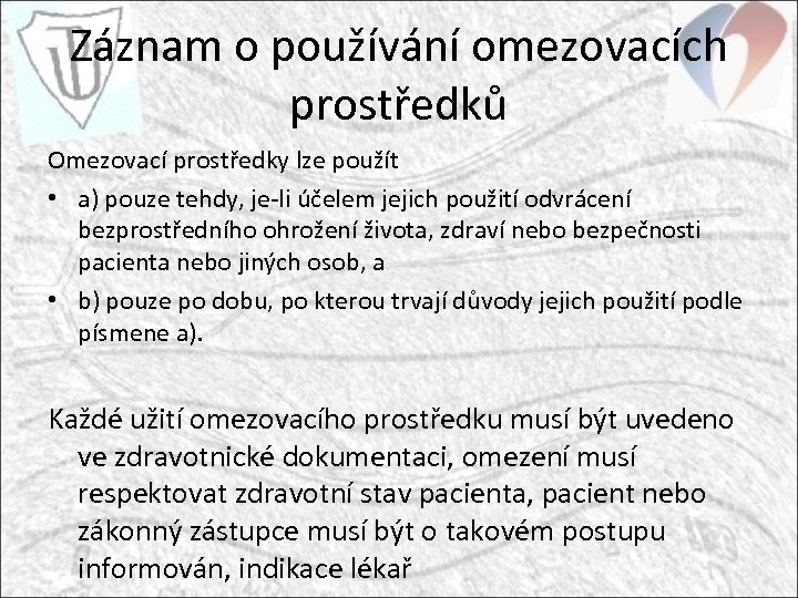 Záznam o používání omezovacích prostředků Omezovací prostředky lze použít • a) pouze tehdy, je-li