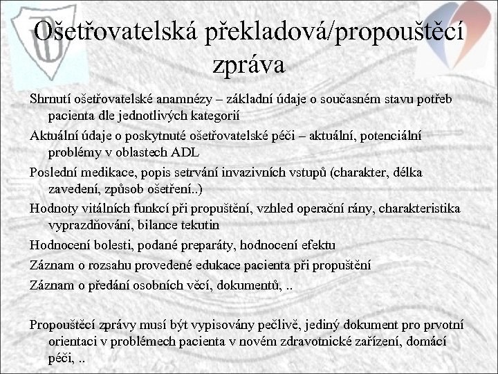 Ošetřovatelská překladová/propouštěcí zpráva Shrnutí ošetřovatelské anamnézy – základní údaje o současném stavu potřeb pacienta