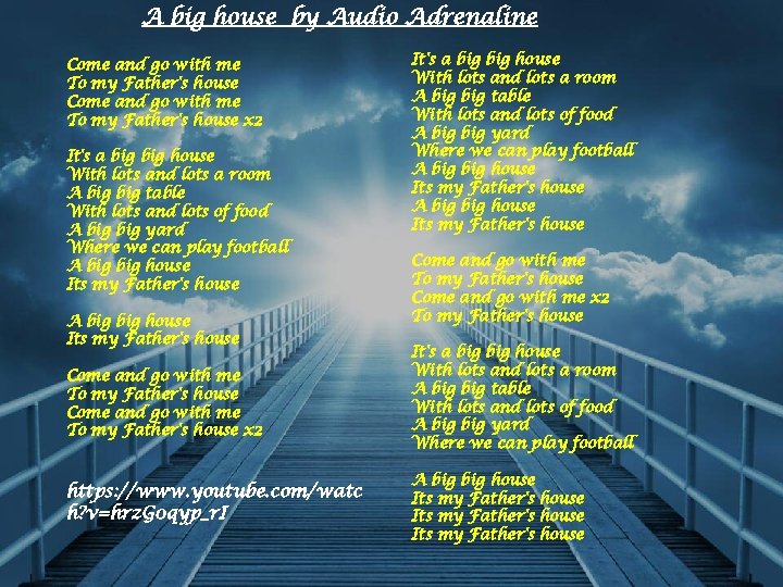 A big house by Audio Adrenaline Come and go with me To my Father's