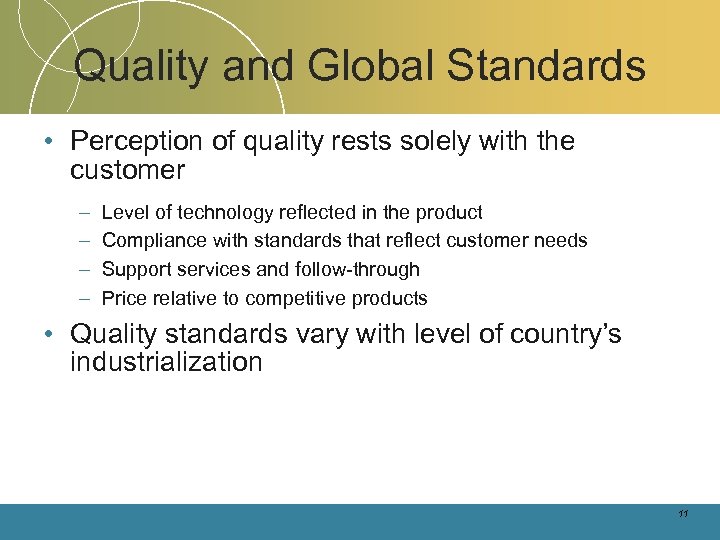 Quality and Global Standards • Perception of quality rests solely with the customer –