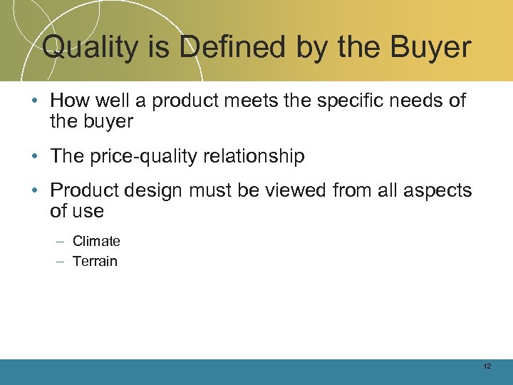 Quality is Defined by the Buyer • How well a product meets the specific