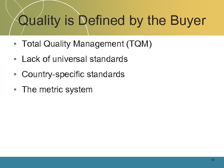 Quality is Defined by the Buyer • Total Quality Management (TQM) • Lack of