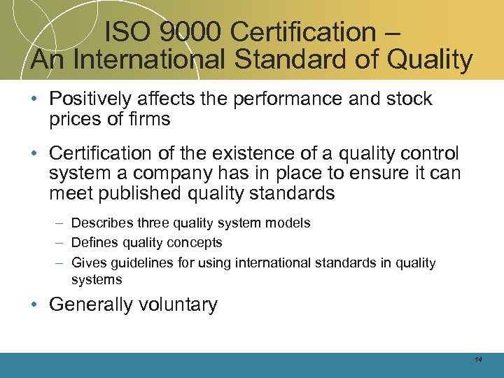 ISO 9000 Certification – An International Standard of Quality • Positively affects the performance