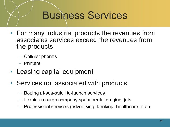 Business Services • For many industrial products the revenues from associates services exceed the