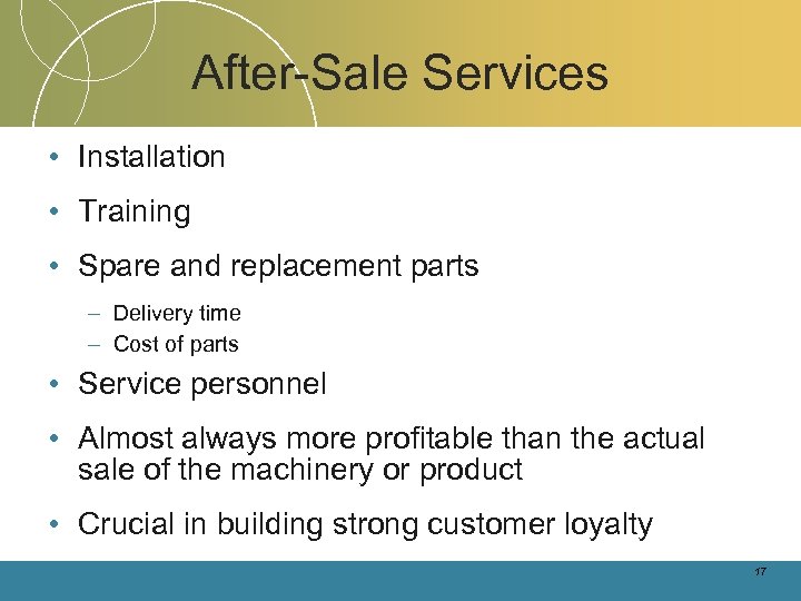 After-Sale Services • Installation • Training • Spare and replacement parts – Delivery time