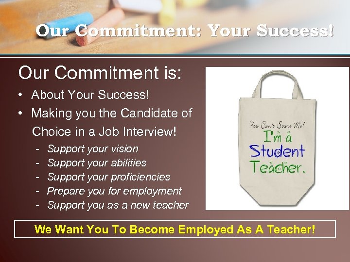 Our Commitment: Your Success! Our Commitment is: • About Your Success! • Making you