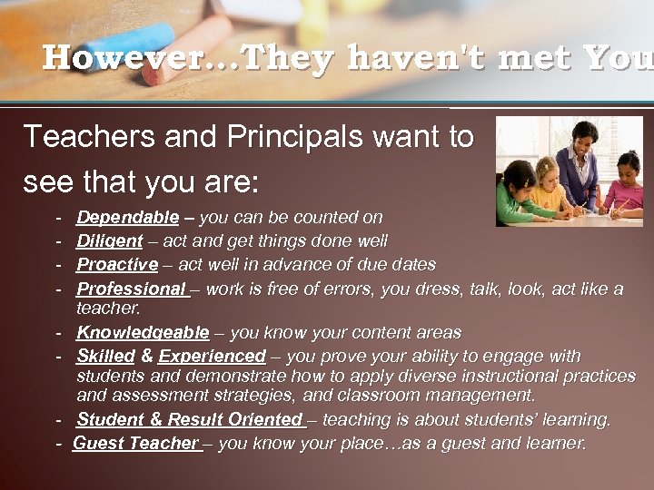However…They haven't met You Teachers and Principals want to see that you are: -