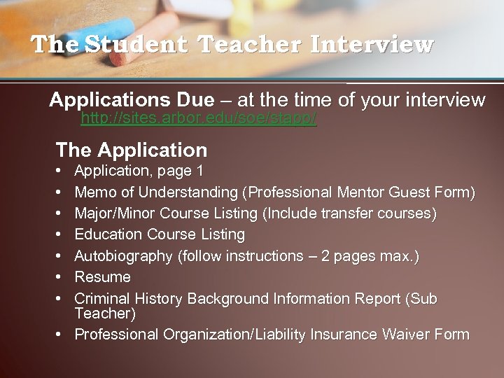 The Student Teacher Interview Applications Due – at the time of your interview http: