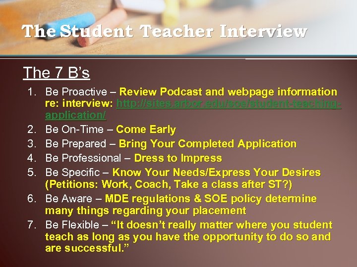 The Student Teacher Interview The 7 B’s 1. Be Proactive – Review Podcast and